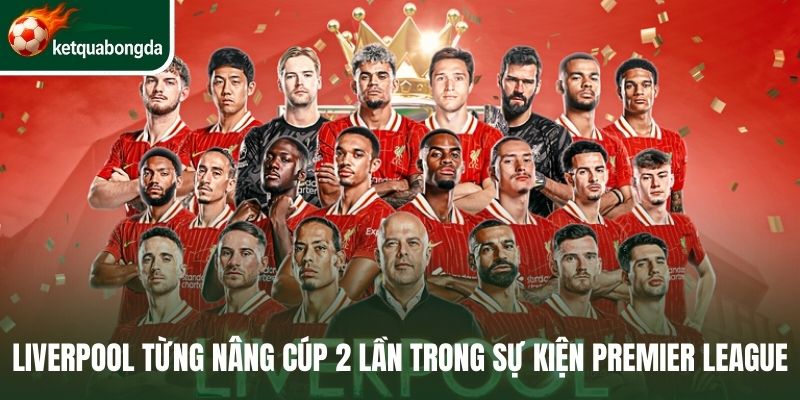 Liverpool từng nâng cúp 2 lần trong sự kiện Premier League 