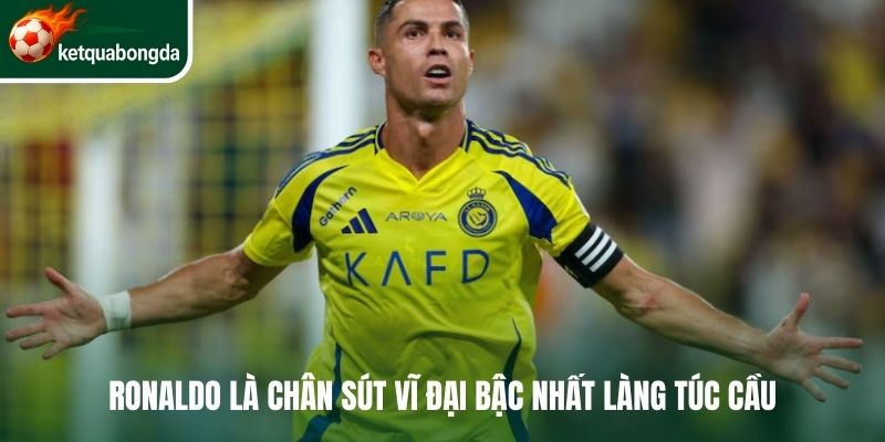 Ronaldo là chân sút vĩ đại bậc nhất làng túc cầu