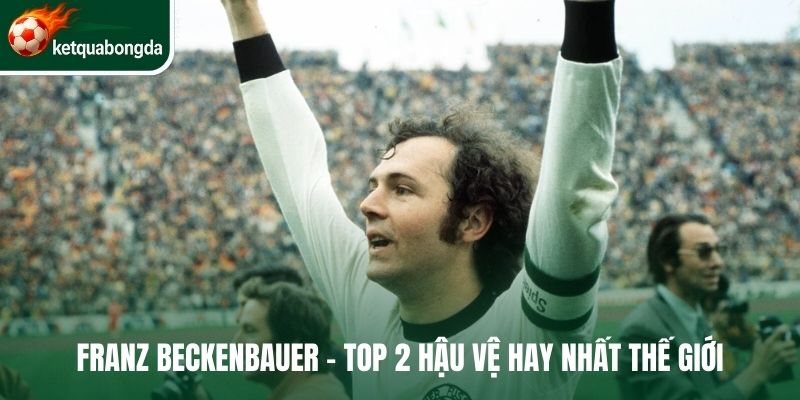  Franz Beckenbauer - Top 2 hậu vệ hay nhất thế giới