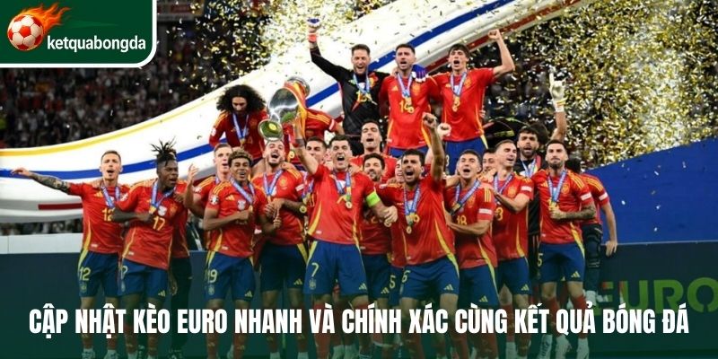 Cập nhật kèo Euro nhanh và chính xác cùng Kết Quả Bóng Đá