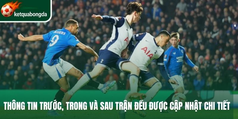 Thông tin trước, trong và sau trận đấu đều được cập nhật chi tiết