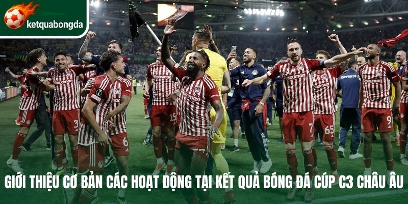 Giới thiệu cơ bản các hoạt động tại kết quả bóng đá cúp C3 châu Âu