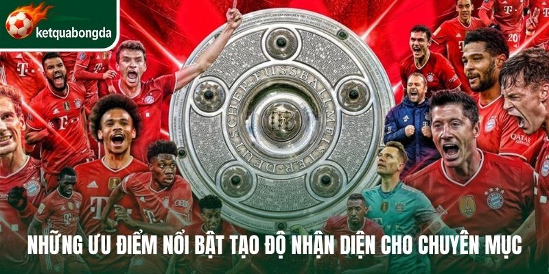 Những ưu điểm nổi bật tạo độ nhận diện cho chuyên mục