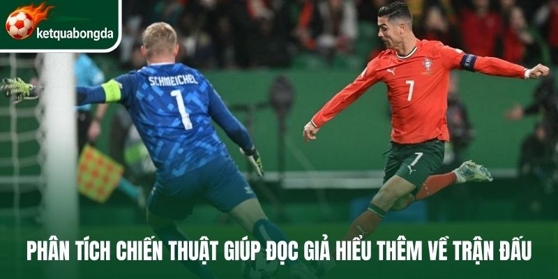 Phân tích chiến thuật giúp đọc giả hiểu thêm về trận đấu