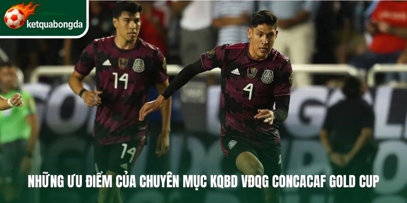 Những ưu điểm của chuyên mục kqbd VĐQG Concacaf Gold Cup
