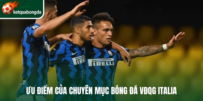 Ưu điểm của chuyên mục bóng đá VĐQG Italia