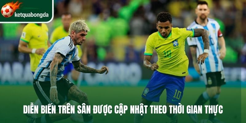 Diễn biến trên sân được cập nhật theo thời gian thực