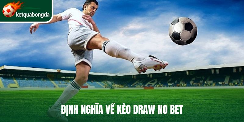 Khái niệm của kèo Draw No bet