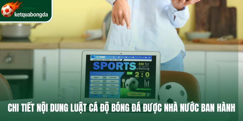 Chi tiết nội dung luật cá độ bóng đá tại Việt Nam