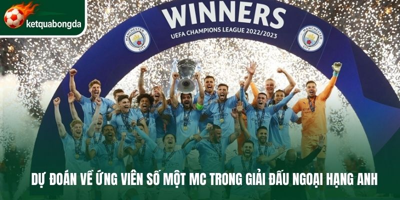 Dự đoán về ứng viên số một MC trong giải đấu Ngoại hạng Anh