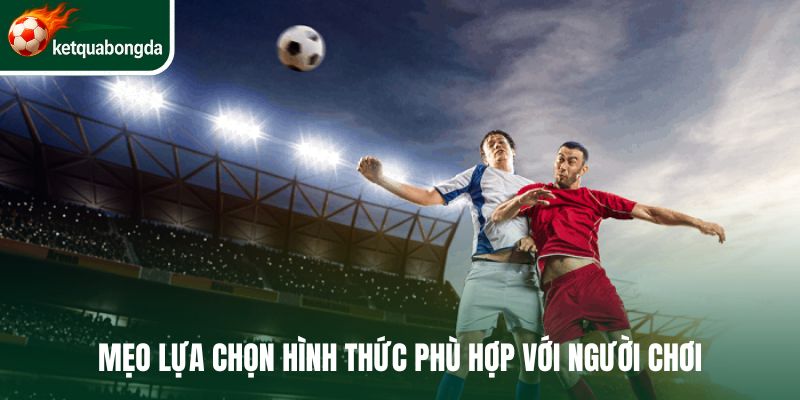 Hiểu rõ mục đích tham gia sẽ chọn được hình thức phù hợp