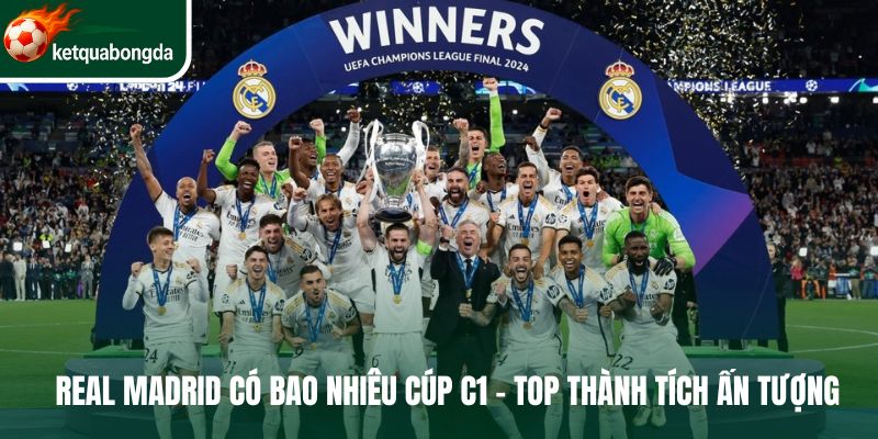 Real Madrid có bao nhiêu cúp c1