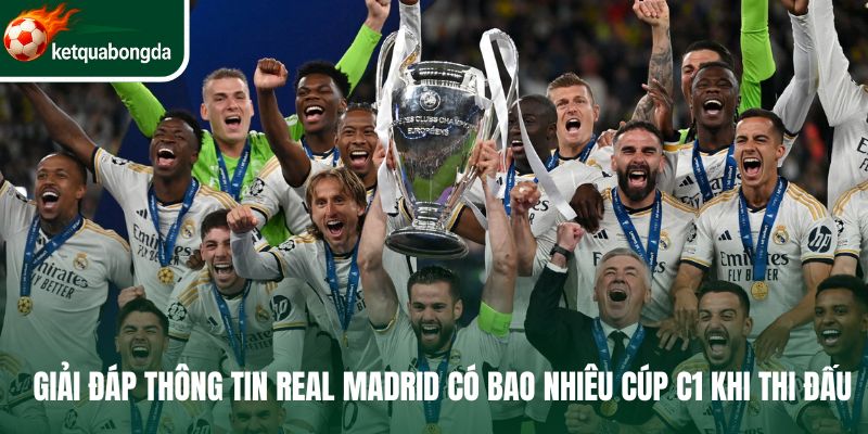 Giải đáp thông tin Real Madrid có bao nhiêu cúp c1 khi thi đấu