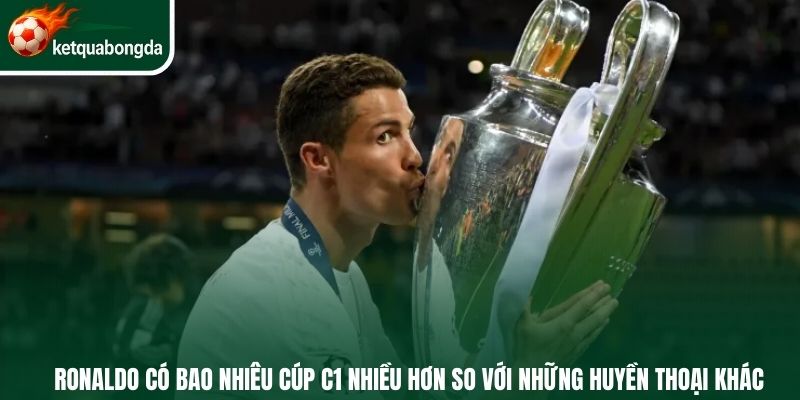 Ronaldo có bao nhiêu cúp C1 nhiều hơn so với những huyền thoại khác