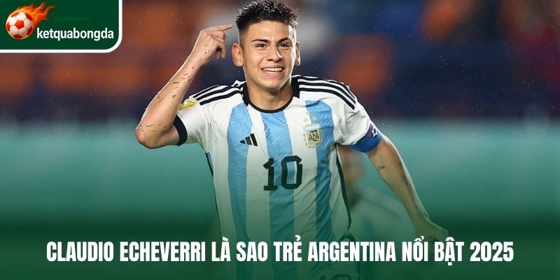 Claudio Echeverri là sao trẻ Argentina nổi bật 2025