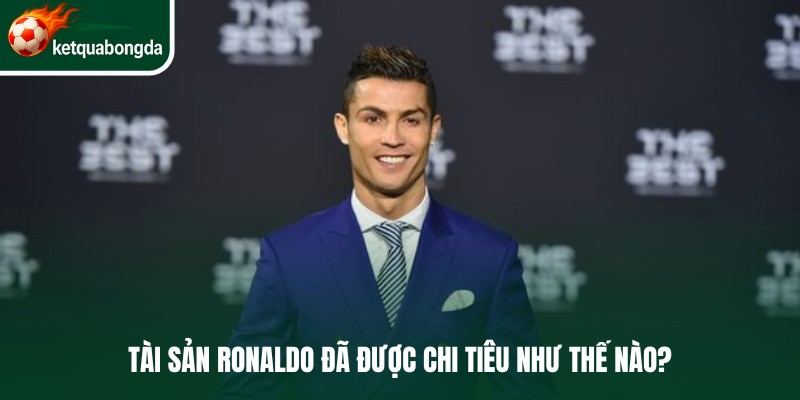 Tài sản Ronaldo đã được chi tiêu như thế nào?