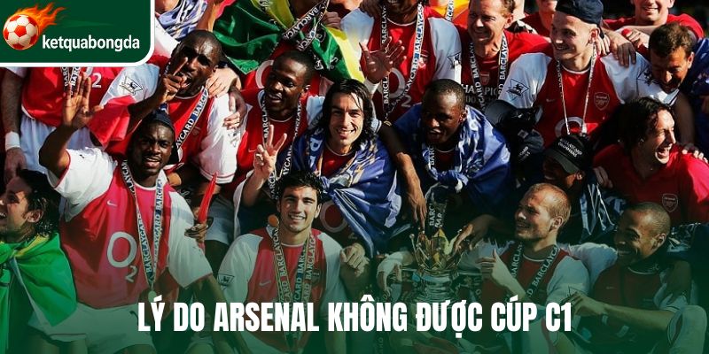 Tại sao Arsenal không được chiếc cúp c1