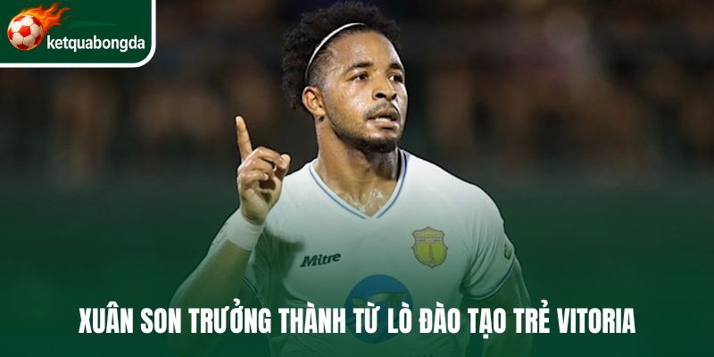 Xuân Son trưởng thành từ lò đào tạo trẻ Vitoria