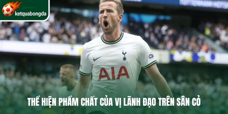 Thể hiện phẩm chất của vị lãnh đạo trên sân cỏ