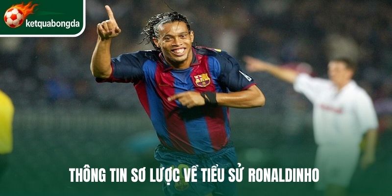 Thông tin sơ lược về tiểu sử Ronaldinho 