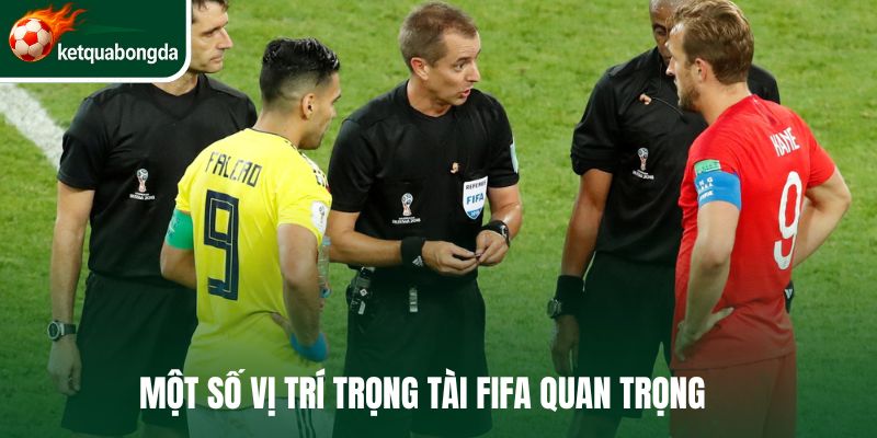 Một số vị trí trọng tài FIFA quan trọng