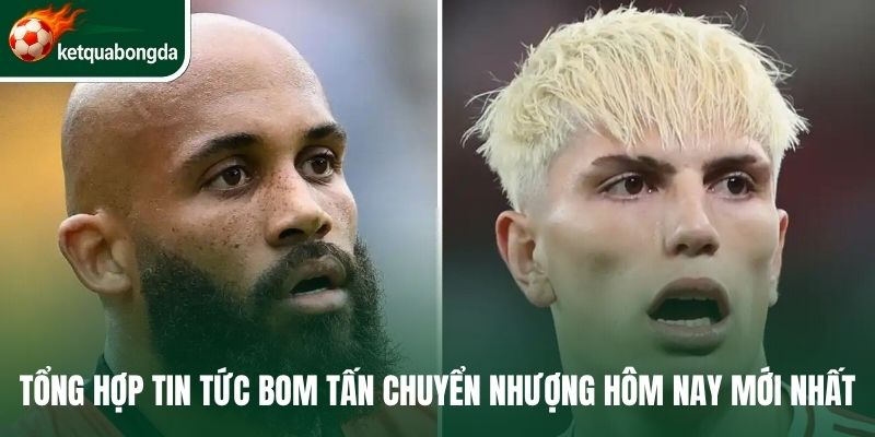 Bom Tấn Chuyển Nhượng Hôm Nay