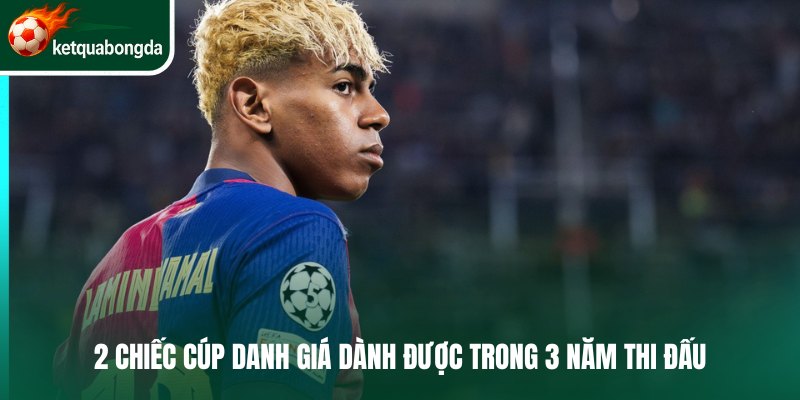 2 chiếc cúp danh giá dành được trong 3 năm thi đấu 