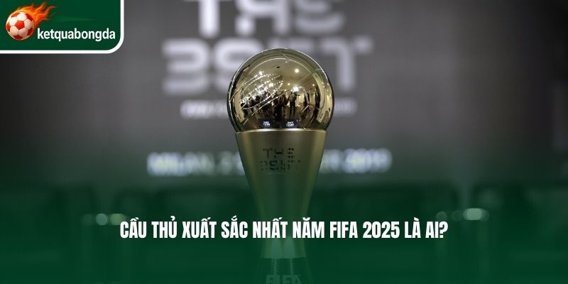 Cầu Thủ Xuất Sắc Nhất Năm FIFA