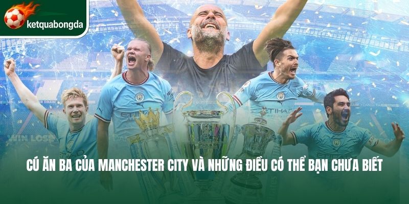 Cú ăn ba của Manchester City