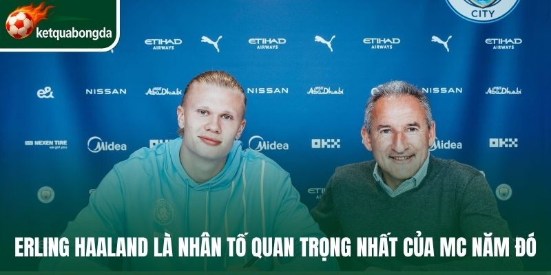 Erling Haaland là nhân tố quan trọng nhất của MC năm đó