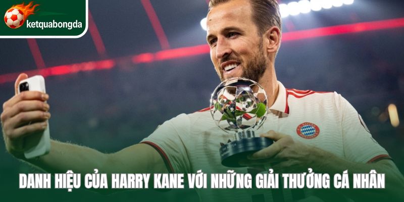 Danh hiệu của Harry Kane cùng giải thưởng cá nhân