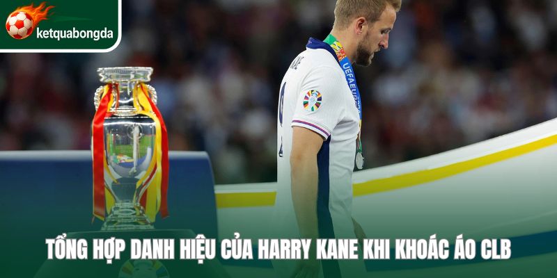 Danh hiệu của Harry Kane ở các CLB