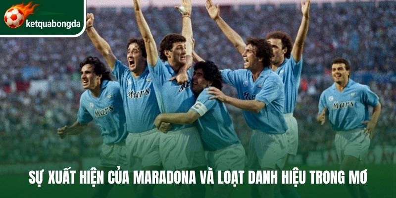 Sự xuất hiện của Maradona và loạt danh hiệu trong mơ