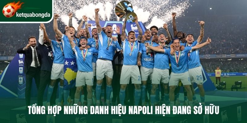 Tổng hợp những danh hiệu Napoli hiện đang sở hữu