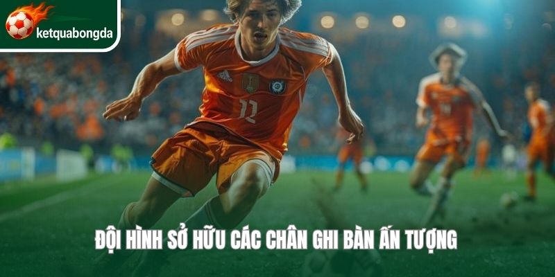 Đội hình sở hữu các chân ghi bàn ấn tượng 