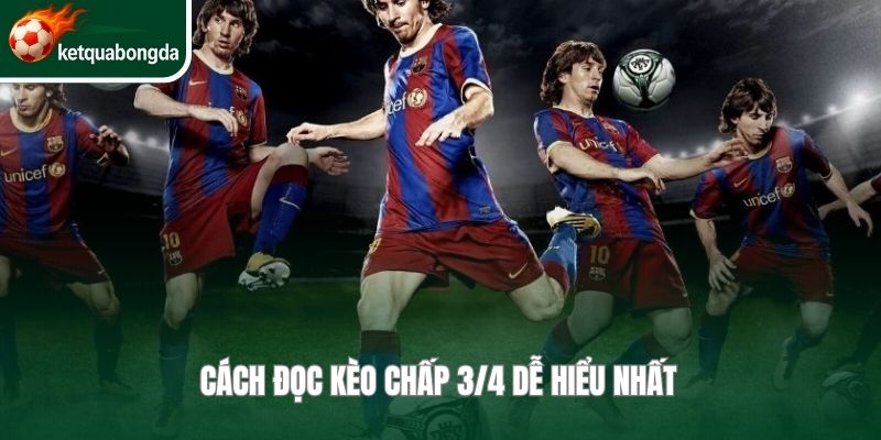 Cách đọc kèo chấp 3/4 dễ hiểu nhất 