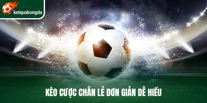 Kèo cược chẵn lẻ đơn giản dễ hiểu 