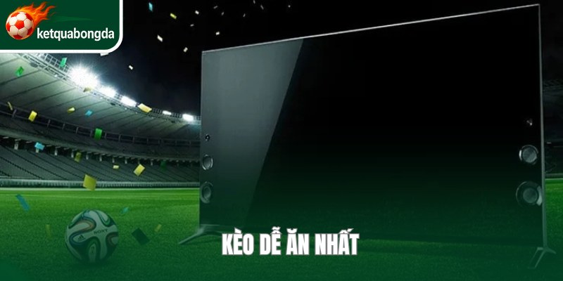 Kèo dễ ăn nhất