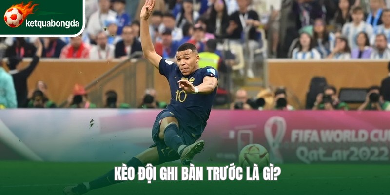 Kèo đội ghi bàn trước chỉ quan tâm đến đội mở điểm trước 