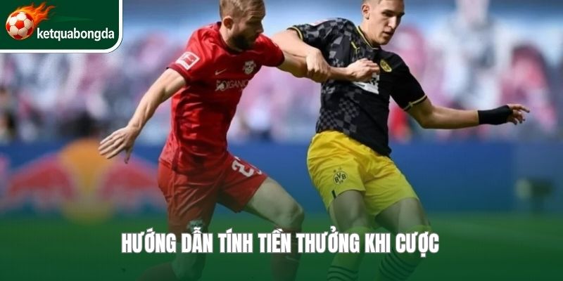 Hướng dẫn tính tiền thưởng khi cược đội hưởng lợi thế giao bóng đầu tiên 