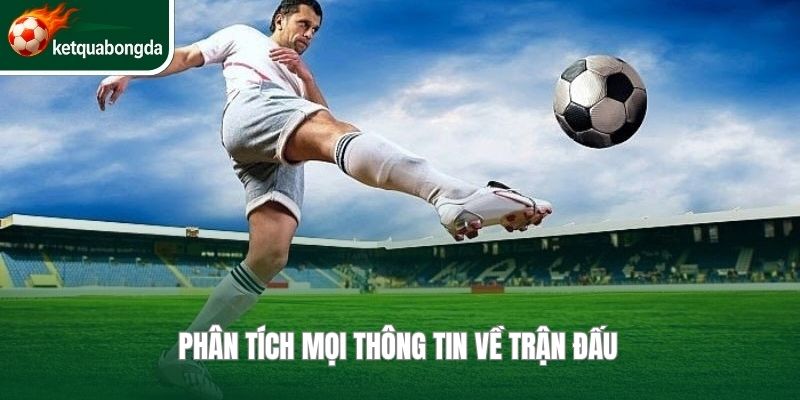 Phân tích mọi thông tin về trận đấu 