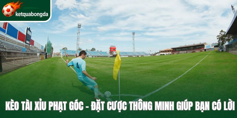 Kèo Tài Xỉu Phạt Góc