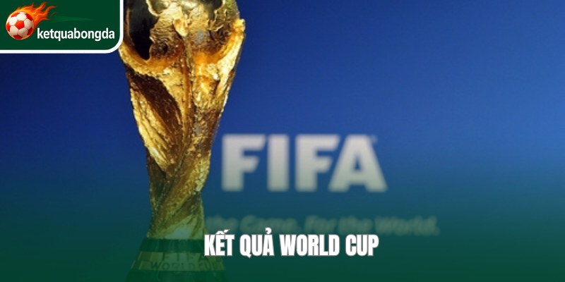 Kết Quả World Cup
