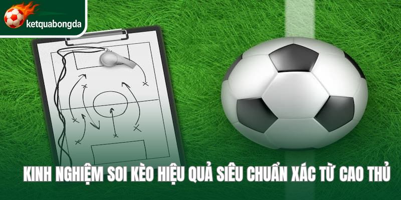 Kinh nghiệm soi kèo hiệu quả