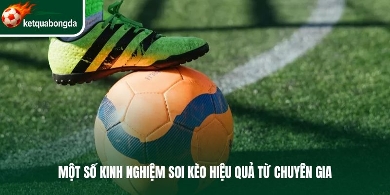 Một số kinh nghiệm soi kèo hiệu quả từ chuyên gia