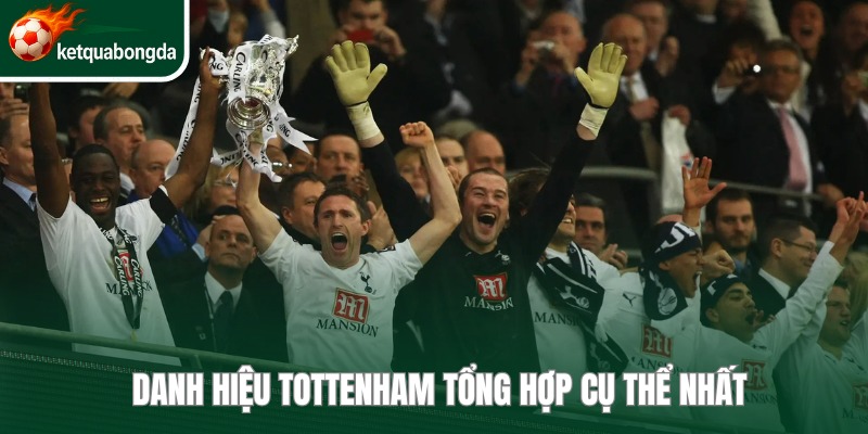 Những danh hiệu Tottenham đang sở hữu