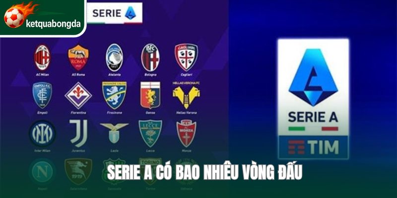 Serie A có bao nhiêu vòng đấu