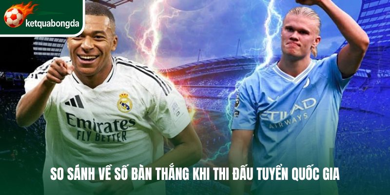 So sánh về số bàn thắng khi thi đấu tuyển quốc gia