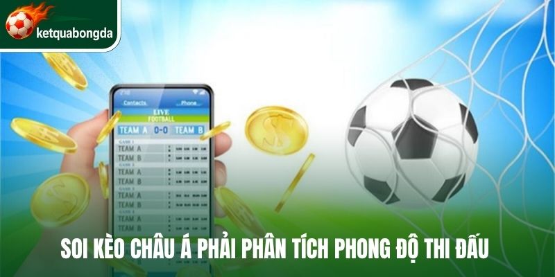Soi kèo châu Á phải phân tích phong độ thi đấu 