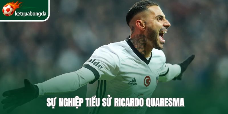 Sự nghiệp tiểu sử Ricardo Quaresma